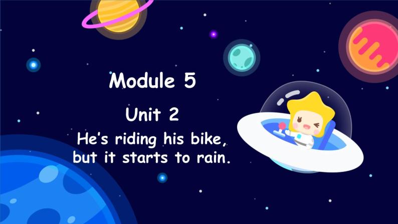 Module 5 Unit 2 He’s riding his bike, but it starts to rain.（课件）外研版（三起点）六年级英语下册01