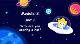 Module 8 Unit 2 Why are you wearing a hat（课件）外研版（三起点）六年级英语下册