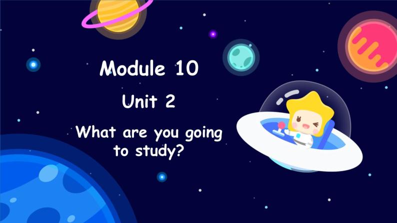 Module 10 Unit 2 What are you going to study（课件）外研版（三起点）六年级英语下册01