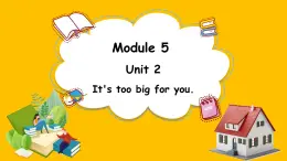 Module 5 Unit 2 It's too big for you.（课件）外研版（三起点）五年级英语下册