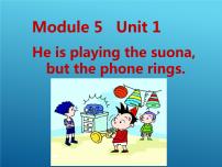 小学英语外研版 (三年级起点)六年级下册Module 5Unit 1 He is playing the suona but the phone rings.教课ppt课件