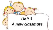 英语二年级上册Module 1 Getting to know youunit 3 A new classmate多媒体教学ppt课件