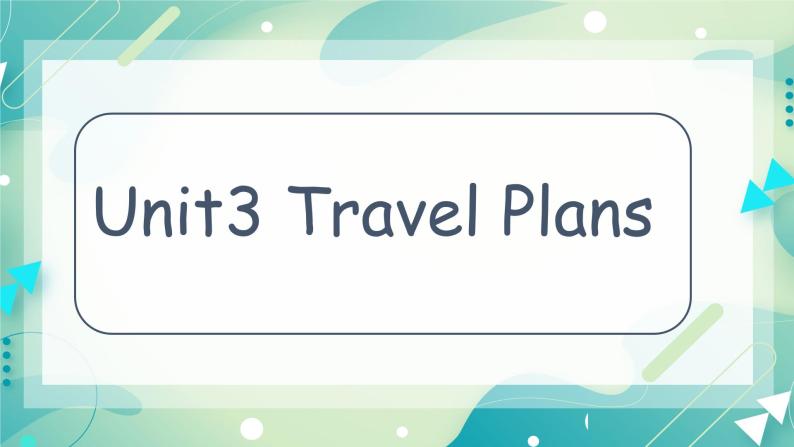 Unit3 Travel plans Lesson1 课件+素材01