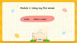 Module 1 Unit 1 What a mess!（課件+素材）英語五年級下冊