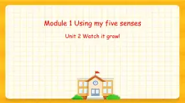 Module 1 Unit 2 Watch it grow（課件+素材）英語五年級下冊