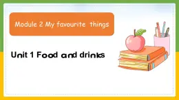 Module 2 Unit 1 Food and drinks(課件+素材) 英語五年級下冊