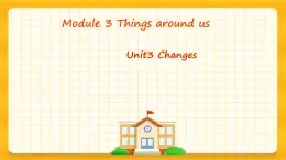 Module 3 Unit 3 Changes（課件+素材）英語五年級下冊