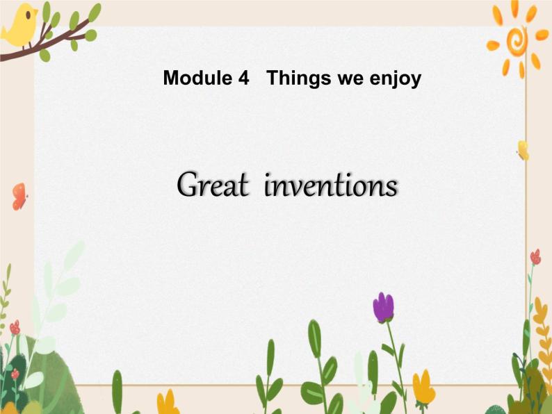 Module 4  Unit 10 Great inventions 课件01