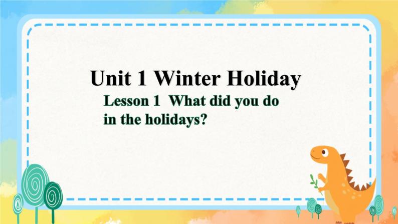 Unit 1 Winter holidays Lesson 1(课件)  鲁科版01