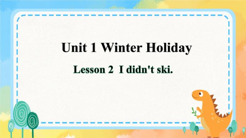 Unit 1 Winter holidays Lesson 2(课件) 鲁科版01