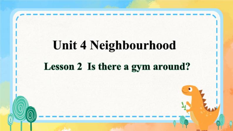 Unit 4 Neighbourhood Lesson 2(课件) 鲁科版01