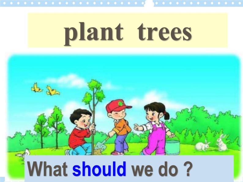 Unit 4 Planting trees is good for us 课件03