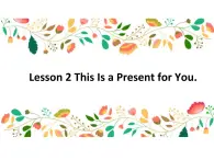 川教版三起 四下Unit4-2 Lesson 2 This Is a Present for You课件