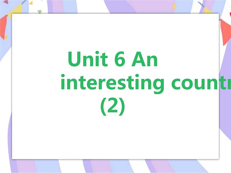 Unit 6 An interesting country 第2课时 课件01