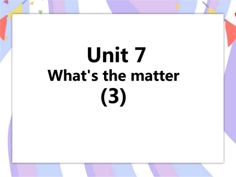 Unit 7 What's the matter 第三课时 课件01