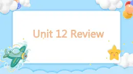 Unit 12  Review复习巩固课件