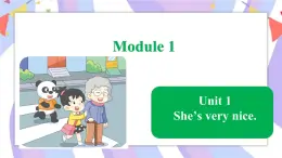 Module 1  Unit 1 She’s very nice课件