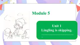 Module 5 Unit 1 Lingling is skipping课件