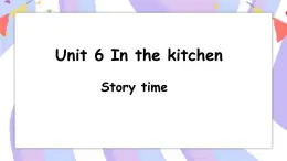 Unit 6 第1课时 Story time课件