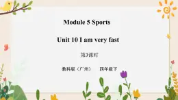 Module 5 Sports Unit 10 I am very fast （ 第3课时 ）课件+教案+习题（含答案）+素材