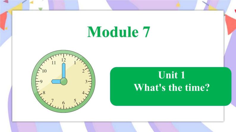 Module 7 Unit 1 What's the time_课件01