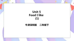 Unit 5 Food I like 第一課時 課件+教案+練習(xí)