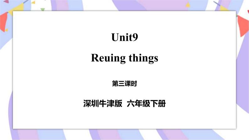 Unit 9 Resuing things 第三课时 课件+教案+练习01