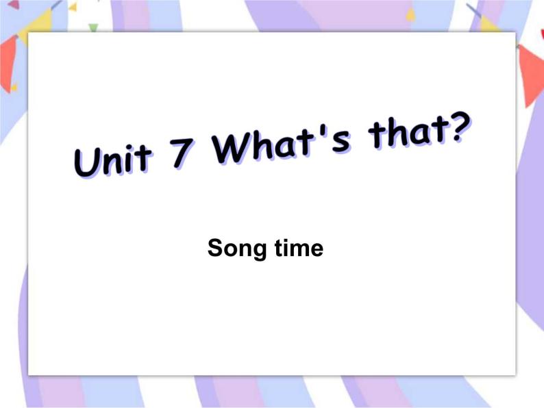 Unit 7 Song time 课件01