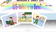 教科版 (广州)五年级上册Module 3 Daily lifeUnit 5 Where is Ben?集体备课课件ppt