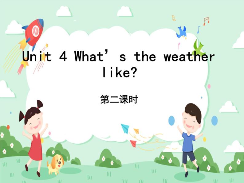unit 4 what’s the weather like？   第二课时课件01