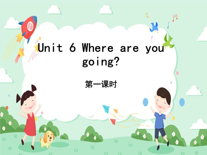 unit 6 where are you going？第一课时课件01