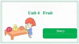 Unit 4 Fruit  Story  课件