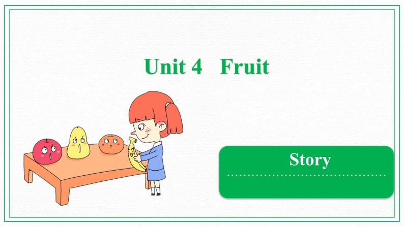 Unit 4 Fruit  Story  课件01