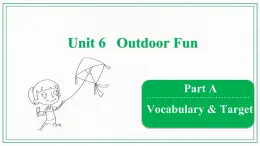 Unit 6 OutdoorFunVocabulary&Target粤人版课件