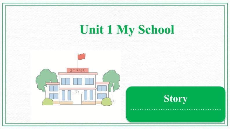 Unit 1 My School  Story 课件01