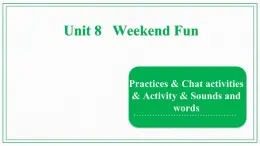 Unit 8 Weekend Fun  Practice1—Sounds and words 课件