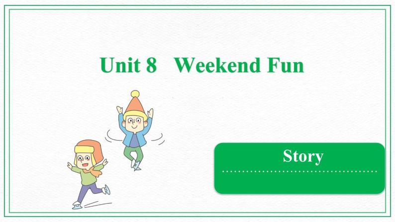 Unit 8 Weekend Fun  Story 课件01