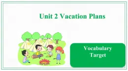 Unit2VacationPlansVocabulary&Target 课件