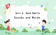 Unit6GoodHabitsSoundsandWords 课件