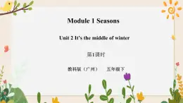 Module 1 Seasons Unit 2 It's the middle of winter （第1课时） 课件+教案+习题（含答案）+素材