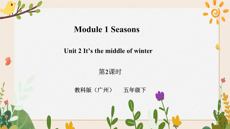 Module 1 Seasons Unit 2 It 's the middle of winter(第2课时)课件第1页