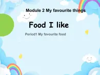 Module 2 Unit 5 Food I like 第1课时课件