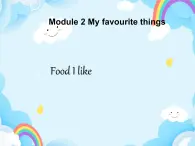 Module 2 Unit 5 Food I like（第2课时）课件）