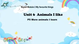 Module 2 Unit 6 Animals I like（第5课时）课件