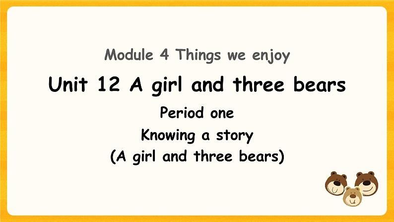 Module4 Unit 12 A girl and three bears(第1课时)课件03