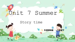 Unit 7 Summer Story time 课件+教案+练习+素材