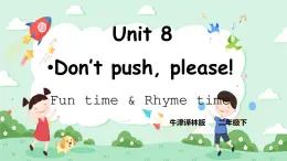 Unit 8 Don't push,please Fun time & Rhyme time 课件+教案+练习+素材