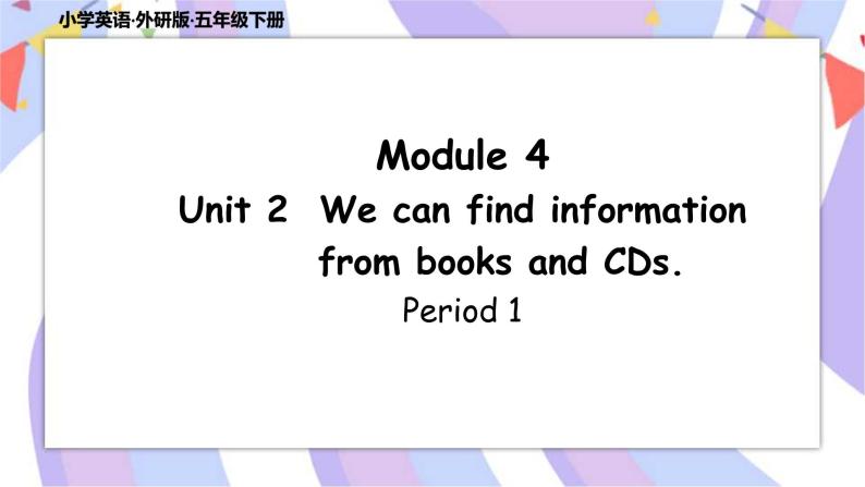 Module 4 Unit 2  We can find information from books and CDs  课件+素材01