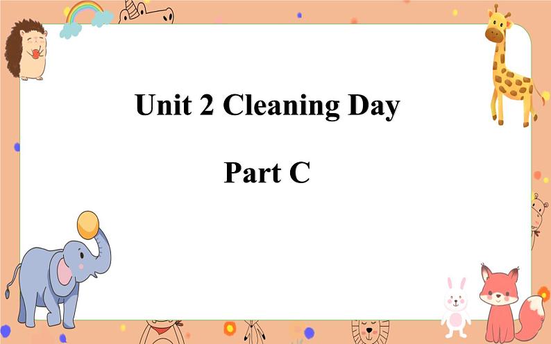 Unit 2 Cleaning Day Part C课件+素材)01