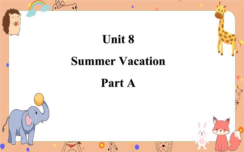 Unit 8 Summer Vacation Part A 课件+素材01